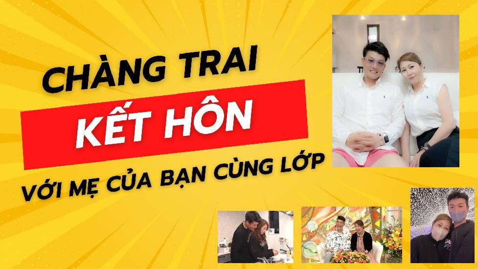 Chàng trai kết hôn với mẹ của bạn cùng lớp 