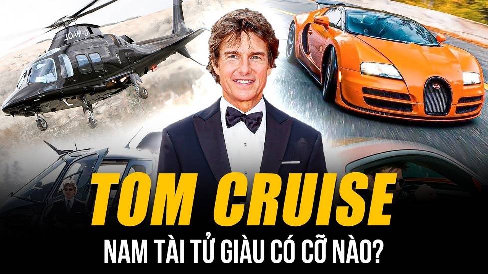 Nam tài tử Tom Cruise giàu có cỡ nào?