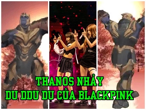 Chết cười với bản cover vũ đạo Black Pink của anh khoai tím Thanos