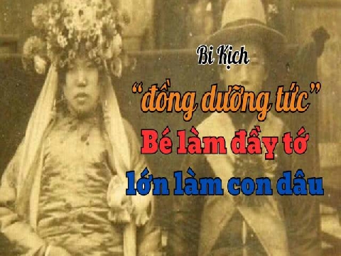 Bi kịch ''đồng dưỡng tức'' - trẻ làm đầy tớ - lớn làm con dâu