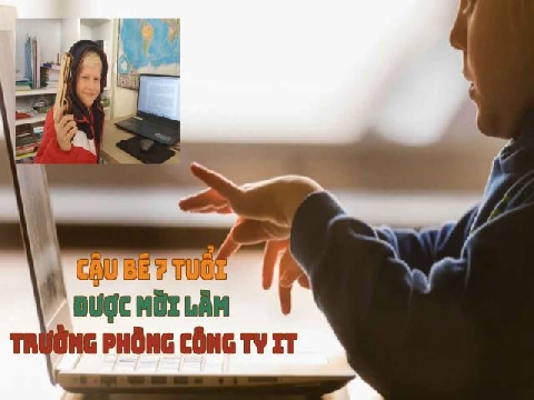 Cậu bé 7 tuổi được mời làm trưởng phòng công ty IT