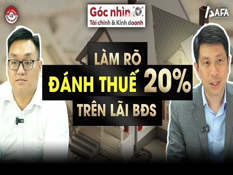 LÀM RÕ ĐÁNH THUẾ 20% TRÊN LÃI BẤT ĐỘNG SẢN