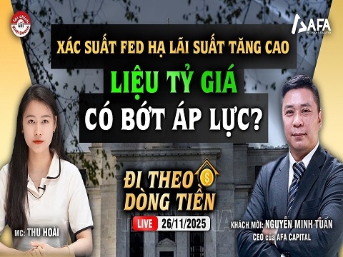 XÁC SUẤT FED HẠ LÃI SUẤT TĂNG CAO, LIỆU TỶ GIÁ CÓ BỚT ÁP LỰC?