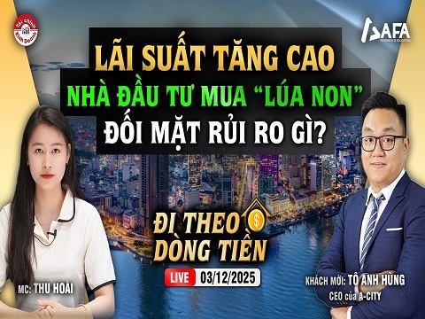 LÃI SUẤT TĂNG CAO, NHÀ ĐẦU TƯ MUA "LÚA NON" ĐỐI MẶT RỦI RO GÌ?