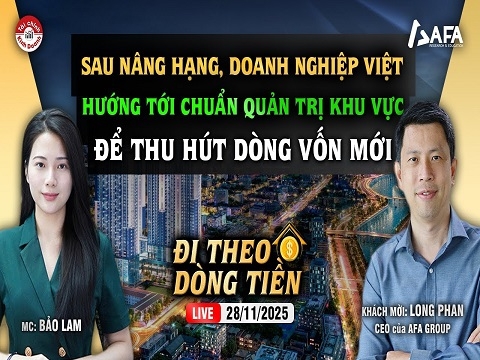 SAU NÂNG HẠNG, DOANH NGHIỆP VIỆT HƯỚNG TỚI CHUẨN QUẢN TRỊ KHU VỰC ĐỂ HÚT DÒNG VỐN