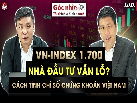 VN-INDEX ĐƯỢC TÍNH NHƯ THẾ NÀO? VÌ SAO VN-INDEX 1.700 NHIỀU NHÀ ĐẦU TƯ VẪN LỖ?