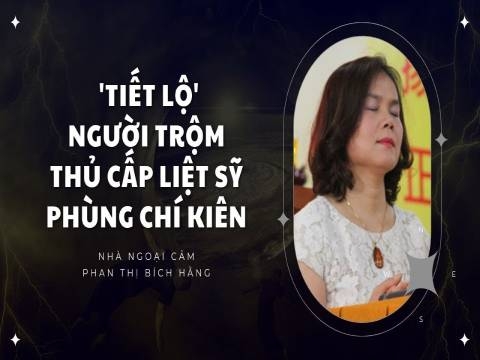 Phan Thị Bích Hằng 'tiết lộ' người trộm hài cốt liệt sỹ Phùng Chí Kiên